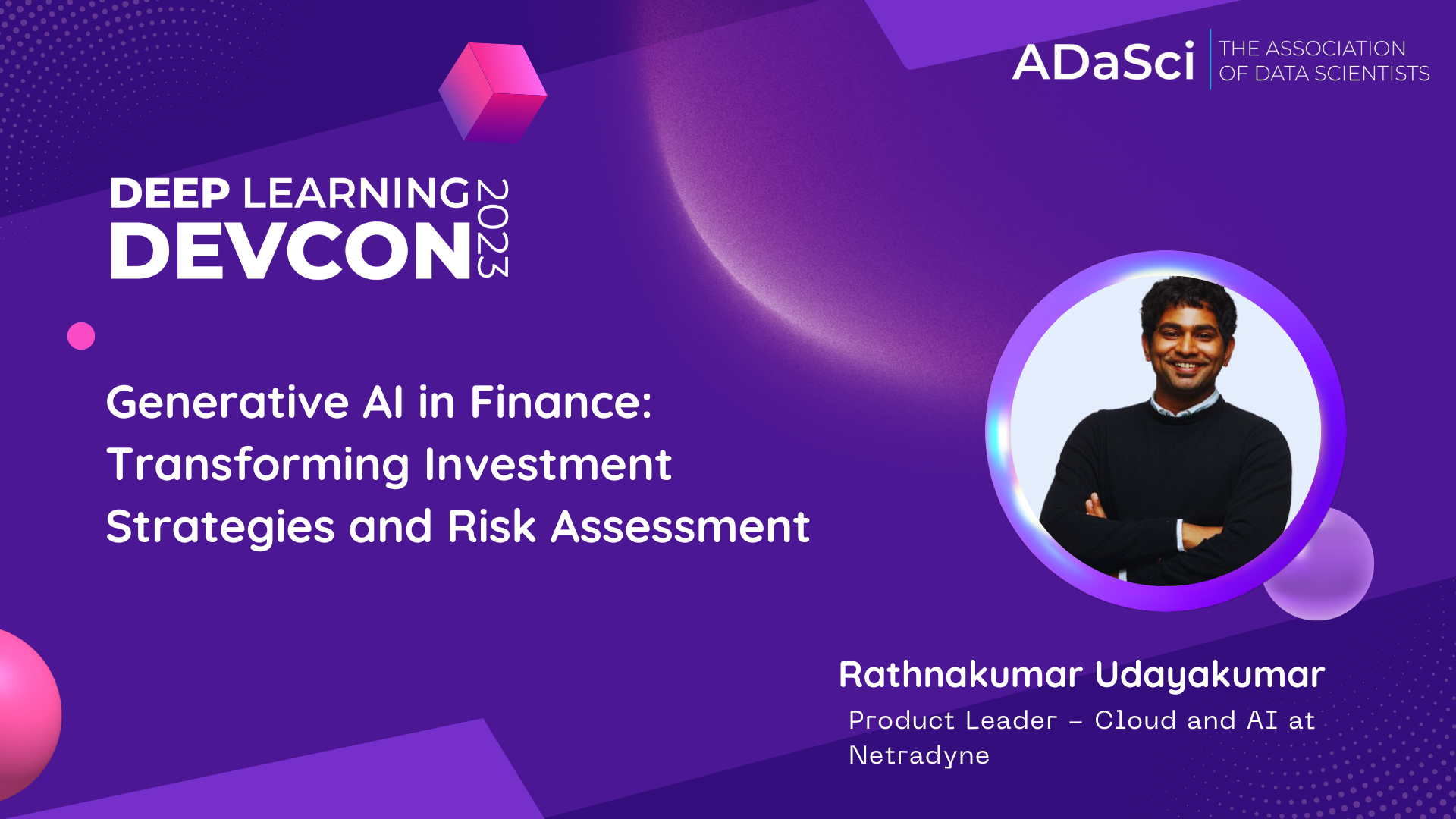 Generative AI in Finance: Transforming Investment Strategies and Risk Assessment – Rathnakumar Udaykumar at DLDC 2023