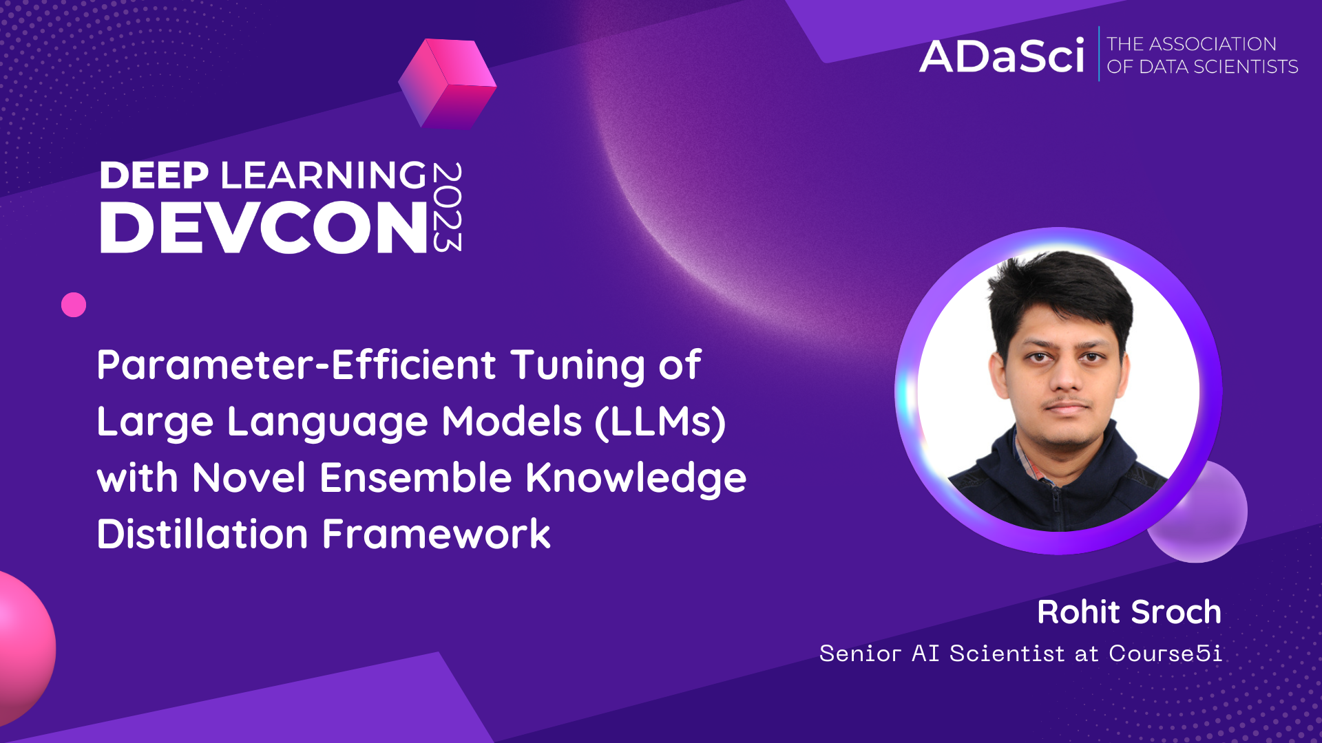 Parameter-Efficient Tuning of Large Language Models (LLMs) with Novel Ensemble Knowledge Distillation Framework – Rohit Sroch