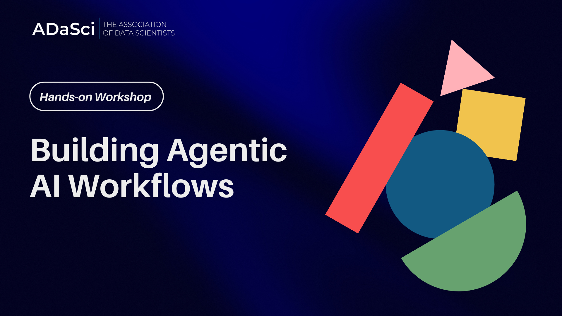 Building Agentic AI Workflows: A Hands-on Workshop